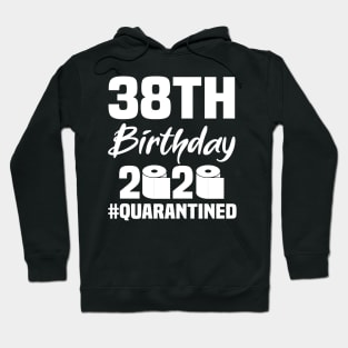 38th Birthday 2020 Quarantined Hoodie